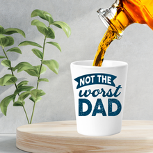 Load image into Gallery viewer, Not the Worst Dad Shot Glass