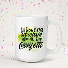 Load image into Gallery viewer, Throwing Sarcasm Around Like Confetti Mug