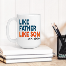 Load image into Gallery viewer, Like Father Like Daughter Oh Crap Mug
