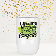 Load image into Gallery viewer, Throwing Sarcasm Around Like Confetti Wine Tumbler