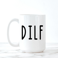 Load image into Gallery viewer, DILF Mug