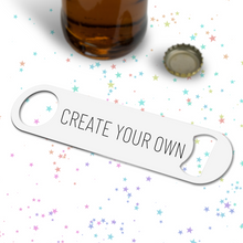 Load image into Gallery viewer, Create Your Own Bottle Opener - A+A Custom Crafts