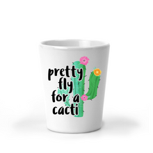 Load image into Gallery viewer, Pretty Fly for a Cacti Cactus Shot Glass - A+A Custom Crafts