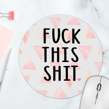 Load image into Gallery viewer, Fuck This Shit Round Mousepad