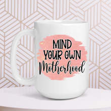 Load image into Gallery viewer, Mind Your Own Motherhood Mug