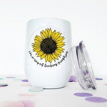 Load image into Gallery viewer, Ray of Fucking Sunshine Sunflower Wine Tumbler - A+A Custom Crafts