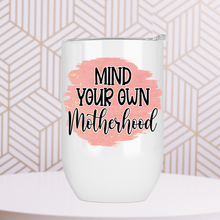 Load image into Gallery viewer, Mind Your Own Motherhood Wine Tumbler