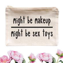 Load image into Gallery viewer, Might Be Makeup Might Be Sex Toys Cosmetic Bag - A+A Custom Crafts