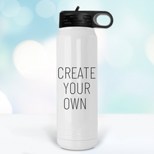 Load image into Gallery viewer, Create Your Own Water Bottle - A+A Custom Crafts