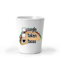 Load image into Gallery viewer, Single Taken Tacos Shot Glass - A+A Custom Crafts