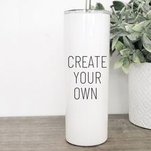 Load image into Gallery viewer, Create Your Own Skinny Tumbler - A+A Custom Crafts