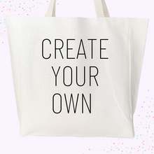 Load image into Gallery viewer, Create Your Own Tote Bag - A+A Custom Crafts