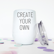 Load image into Gallery viewer, Create Your Own Wine Tumbler - A+A Custom Crafts