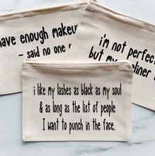 Load image into Gallery viewer, Funny Cosmetic Bag, Makeup Bag, Cosmetics Bag, Personalized Makeup Bag, Teen Gift, Bridal Shower Gift, Bridesmaid Gift, Bridal Party Gift