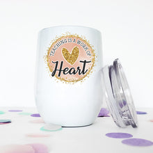 Load image into Gallery viewer, Teaching, Wine Tumbler, Gift for Teacher, Teacher Appreciation Gift, Thank You Gift, Gift for Her, Coworker Christmas Gift, Stocking Stuffer