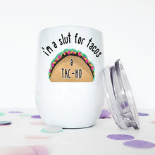 Load image into Gallery viewer, Tacos, Taco, Slut, Wine Tumbler, Valentines Day Gift for Her, Galentines Day