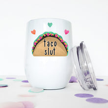 Load image into Gallery viewer, Tacos, Taco, Slut, Wine Tumbler, Valentines Day Gift for Her, Galentines Day