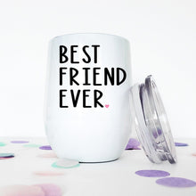 Load image into Gallery viewer, Best Friend Ever, Custom Wine Tumbler, Best Friend Birthday Gift, 21st Birthday Gift for Her,