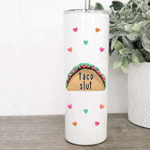 Load image into Gallery viewer, Taco, Slut, Tumbler with Straw, Personalized Tumbler, Funny Mugs, Best Friend Birthday Gifts,