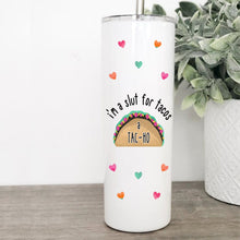 Load image into Gallery viewer, Taco, Slut, Tumbler with Straw, Personalized Tumbler, Funny Mugs, Best Friend Birthday Gifts,