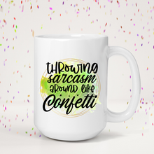 Load image into Gallery viewer, Throwing Sarcasm Around Like Confetti Mug
