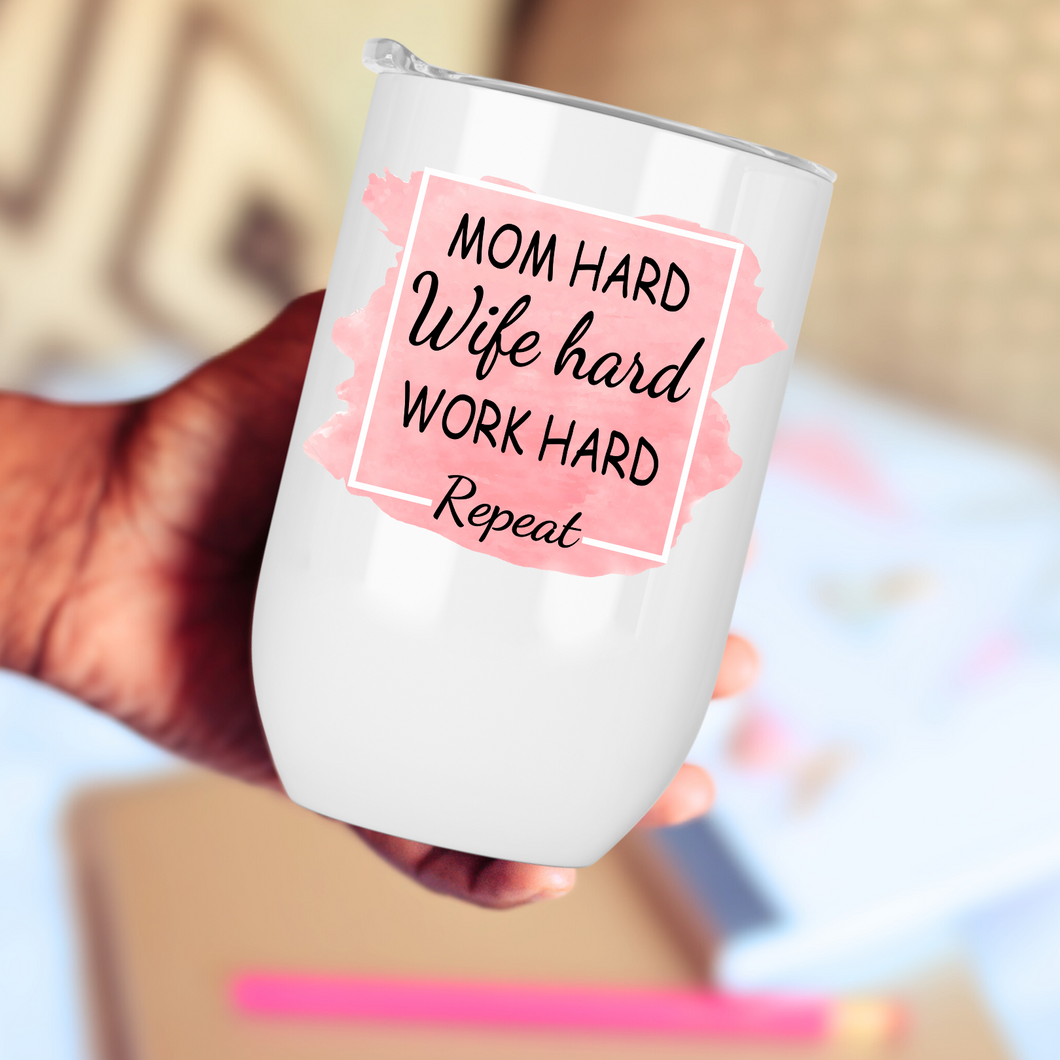 Mom Hard Wife Hard Work Hard Repeat Wine Tumbler