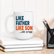 Load image into Gallery viewer, Like Father Like Daughter Oh Shit Mug
