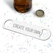 Load image into Gallery viewer, Create Your Own Bottle Opener - A+A Custom Crafts
