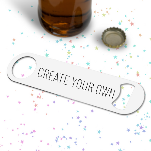 Create Your Own Bottle Opener - A+A Custom Crafts