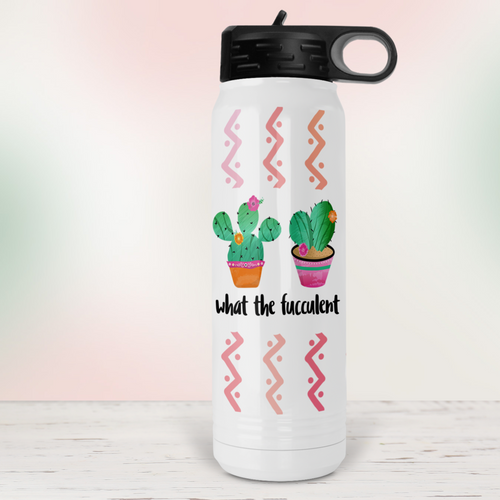 What the Fucculent Cactus Water Bottle - A+A Custom Crafts