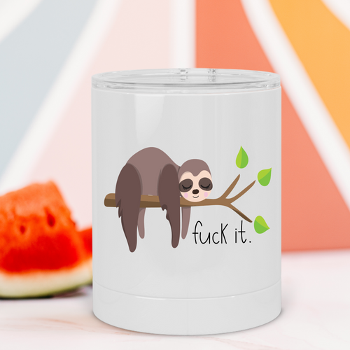 Fuck It Sloth Lowball Tumbler - A+A Custom Crafts