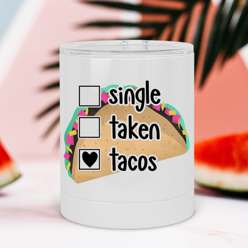 Single Taken Tacos Lowball Tumbler - A+A Custom Crafts