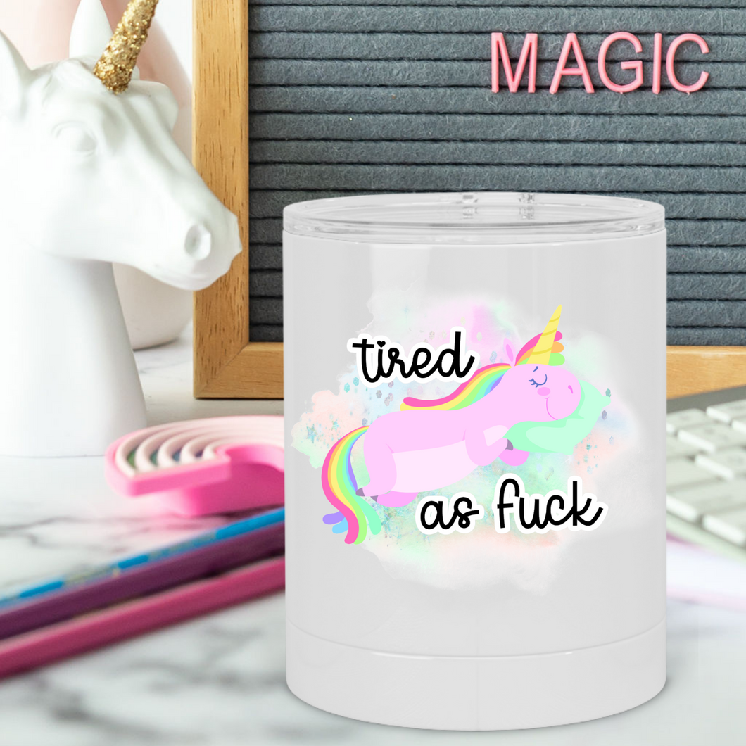 Tired as Fuck Unicorn Lowball Tumbler - A+A Custom Crafts