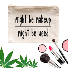 Load image into Gallery viewer, Pot Leaf Might Be Makeup Might Be Weed Cosmetic Bag - A+A Custom Crafts
