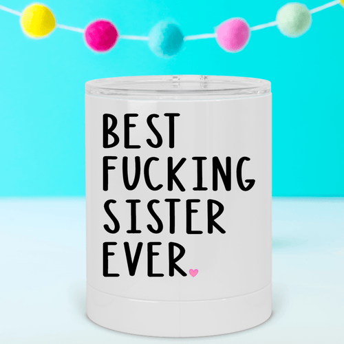 Best Fucking Sister Ever Lowball Tumbler - A+A Custom Crafts