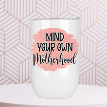 Load image into Gallery viewer, Mind Your Own Motherhood Wine Tumbler
