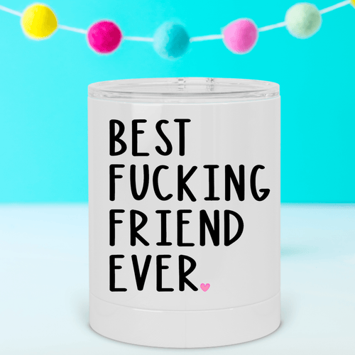 Best Fucking Friend Ever Lowball Tumbler - A+A Custom Crafts