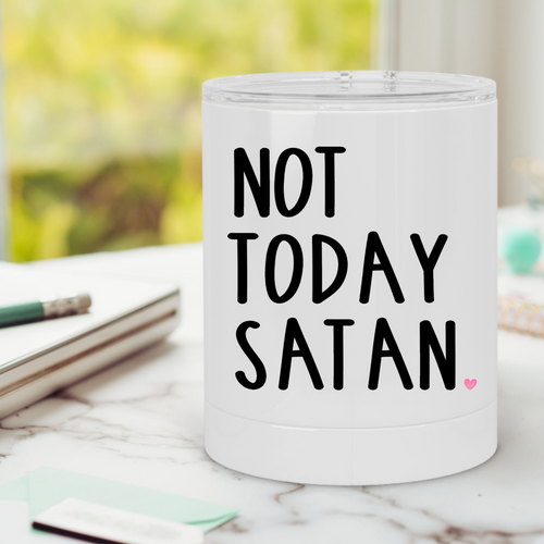 Not Today Satan Lowball Tumbler - A+A Custom Crafts