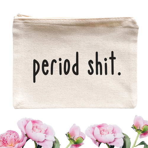 Period Shit Cosmetic Bag - A+A Custom Crafts