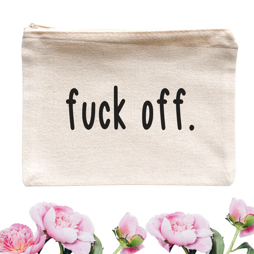 Fuck Off Cosmetic Bag - A+A Custom Crafts