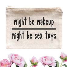 Load image into Gallery viewer, Might Be Makeup Might Be Sex Toys Cosmetic Bag - A+A Custom Crafts
