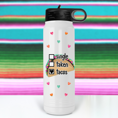 Single Taken Tacos Water Bottle - A+A Custom Crafts