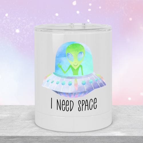 I Need Space Alien Lowball Tumbler - A+A Custom Crafts