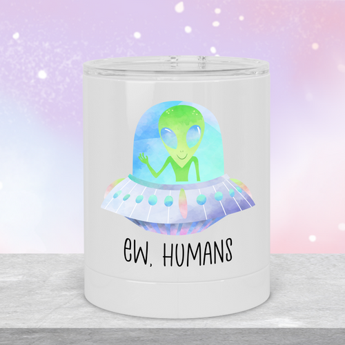 Ew Humans Alien Lowball Tumbler - A+A Custom Crafts