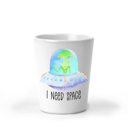 I Need Space Alien Shot Glass - A+A Custom Crafts