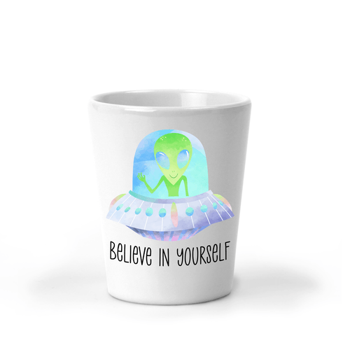 Believe in Yourself Alien Shot Glass - A+A Custom Crafts