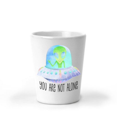 You Are Not Alone Alien Shot Glass - A+A Custom Crafts