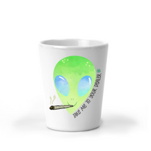 Load image into Gallery viewer, Take Me to Your Dealer Stoner Alien Shot Glass - A+A Custom Crafts
