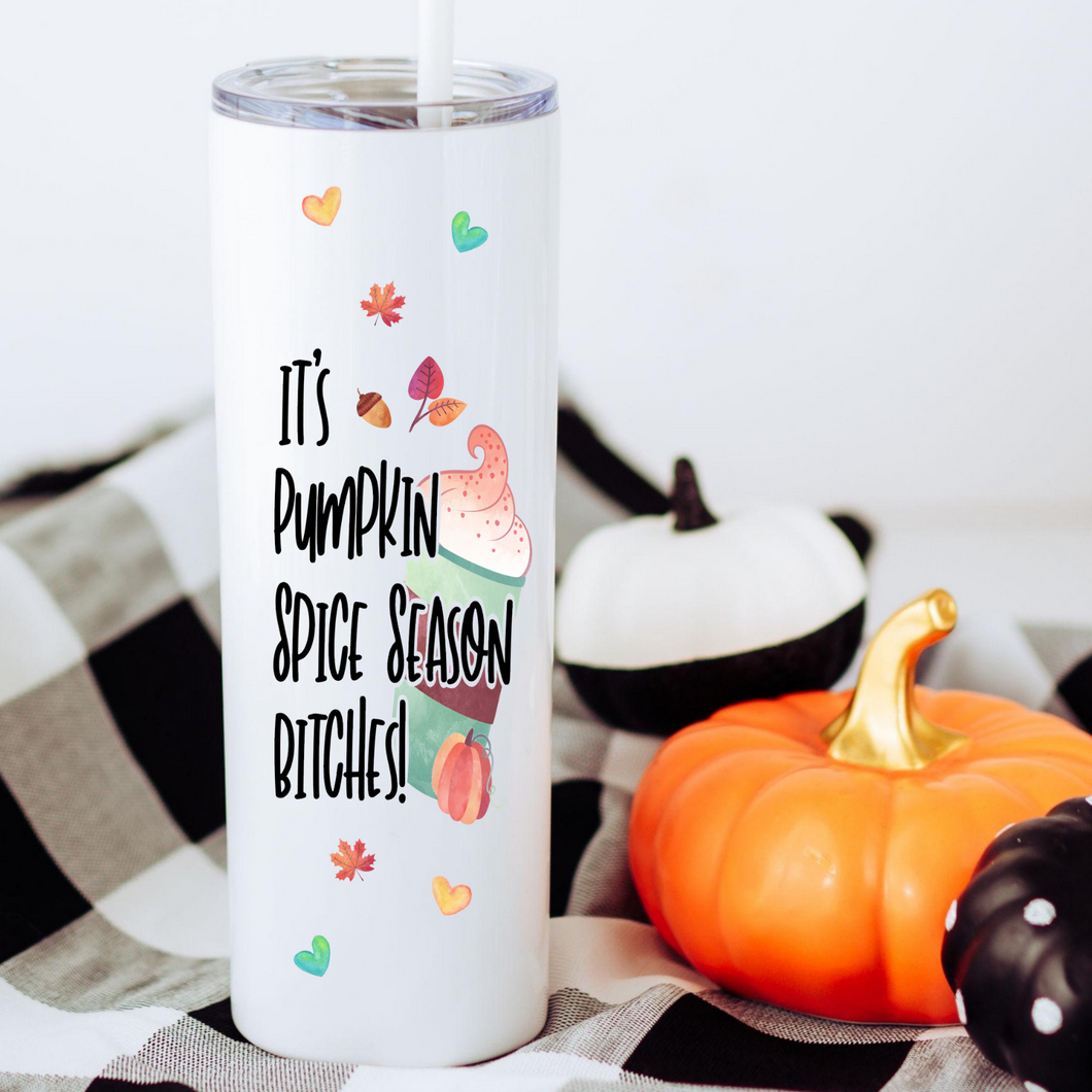 It's Pumpkin Spice Season Bitches Skinny Tumbler