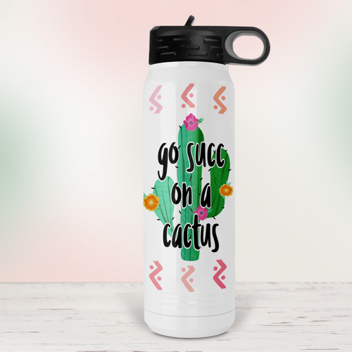 Go Succ on a Cactus Water Bottle - A+A Custom Crafts